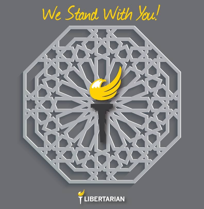 Libertarian Party to Muslims: We stand with you.