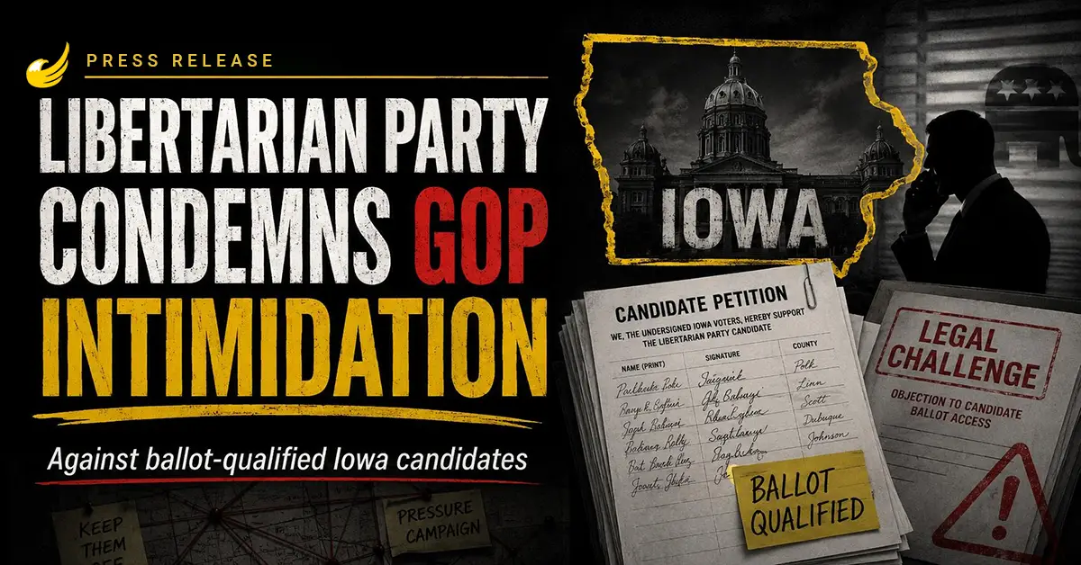 Libertarian Party Condemns GOP Intimidation Campaign Against Ballot-Qualified Iowa Candidates